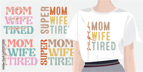 Mom Wife Tired Typography Design, Funny Mom Life Quote, Retro Color Text for T Shirt, Motherhood Humor Graphic