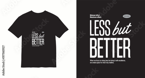 Minimal effort maximum effect, less but better typography t-shirt design, modern fashion apparel for men and women