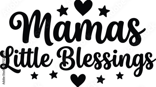 Script lettering mama s little blessings phrase with hearts and stars