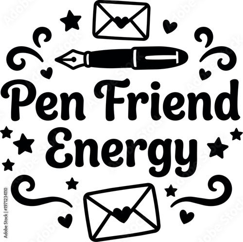 Black and white pen friend energy phrase with ink pen and love letters vector art