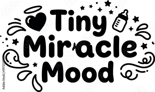 Black and white tiny miracle mood lettering with baby bottle and heart icon