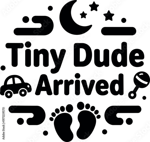 Tiny dude arrived baby announcement phrase with footprints car and moon icon