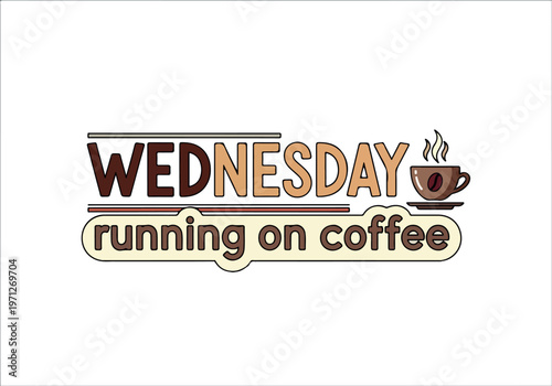A humorous graphic design celebrating the mid-week grind, depicting the essential role of coffee in powering through Wednesday and keeping energy levels high