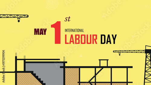May 1st International Labor Day, global labour celebration, workers unity and gaining human rights, construction site and mechanical industry