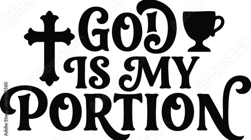 Religious quote god is my portion with cross and cup vector art