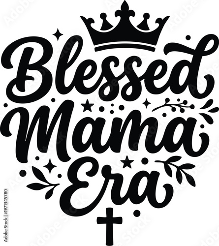 Blessed mama era calligraphic script lettering with crown and cross vector art