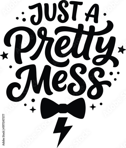 Just a pretty mess hand lettering with bow tie and lightning bolt vector art