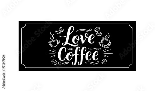 Love coffee chalkboard lettering with hand drawn cup and beans decorative typography vector illustration