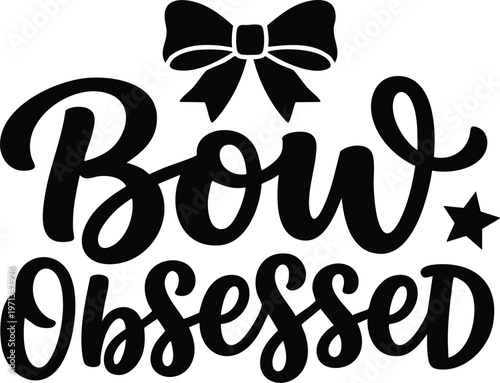 Bow obsessed phrase with ribbon bow and star silhouette black and white vector art