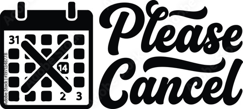 Please cancel text with calendar icon showing crossed date 14 black and white flat design