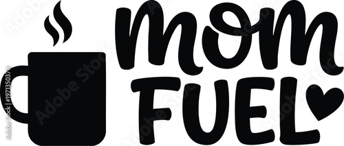 Black mom fuel text with steaming coffee cup and heart icon