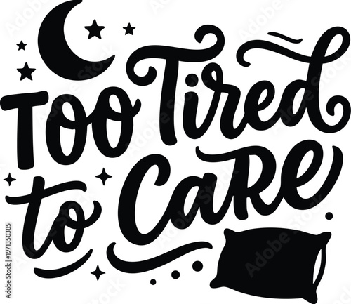 Black and white too tired to care handwritten lettering with moon stars pillow