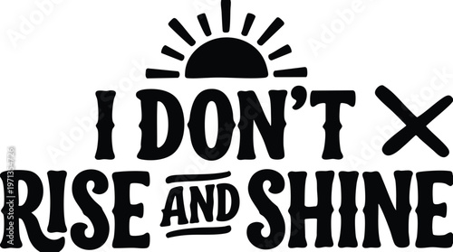I dont rise and shine quote with rising sun and cross vector art