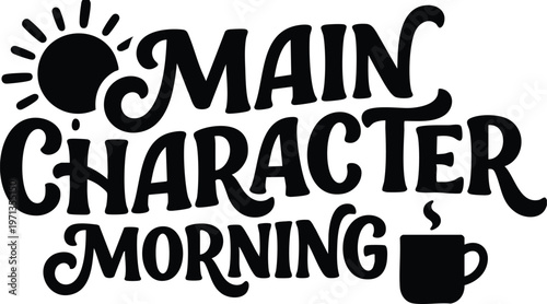 Main character morning lettering with sun and coffee cup vector art