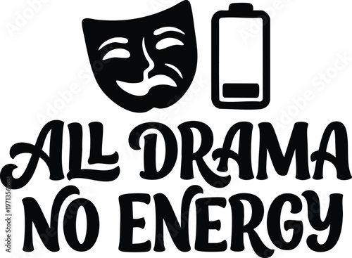 All drama no energy text with theater mask and low battery icon vector art