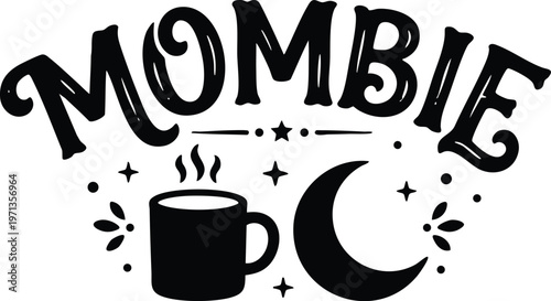 Mombie lettering with coffee cup crescent moon and stars vector art