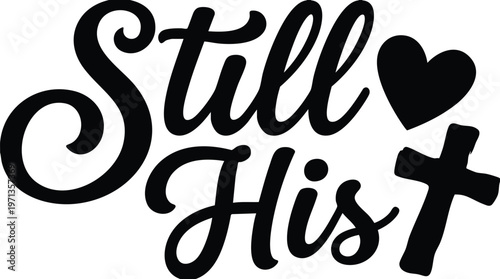 Still his black script lettering with heart and cross vector art