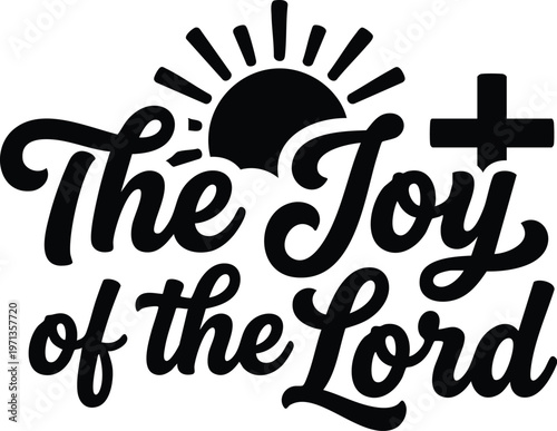 Joy of the lord religious calligraphic lettering with sun and cross