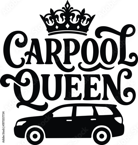Carpool queen lettering with crown and black suv vector art