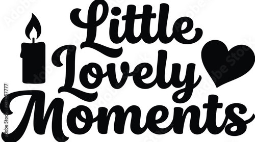Black and white little lovely moments lettering with candle and heart icons