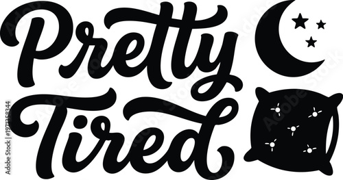 Pretty tired black script lettering with pillow moon and stars illustration