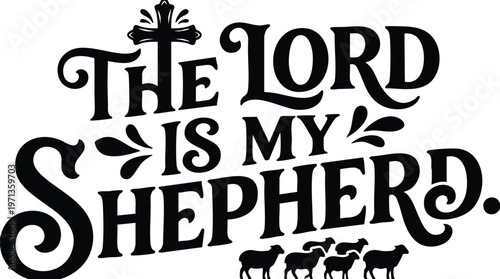 Black and white calligraphic scripture the lord is my shepherd with cross and sheep