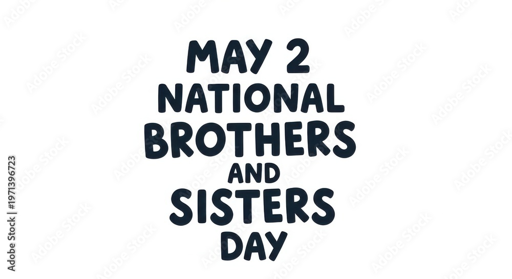 Obraz premium Celebrate National Brothers and Sisters Day on May 2nd with love