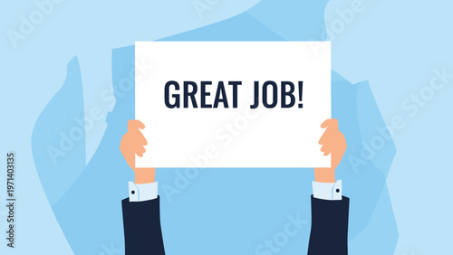 Professional hands wearing a business suit holding a large white placard displaying the motivational message great job.