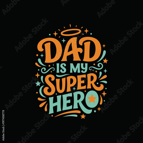 Dad Is My Super Hero Vintage Typography T-Shirt Design