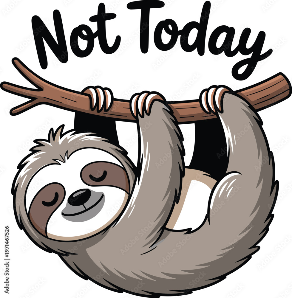 Obraz premium A cartoon sloth hanging upside down with the text Not Today