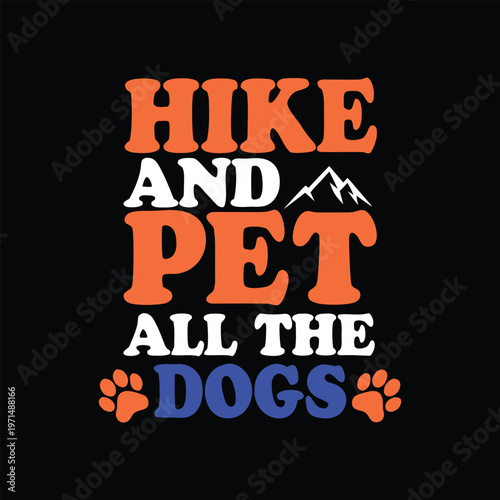 Bold orange text saying hike and pet all the dogs with paw on black background font