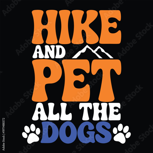 Orange and blue text saying hike and pet all the dogs with paw prints