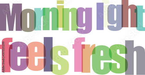 Colorful typography, morning inspirational quotes, feels fresh eps vector isolated PNG with Transparent Background