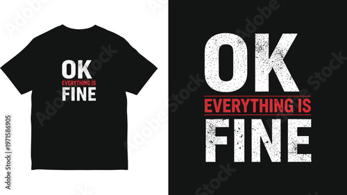 Ok everything is fine t shirt design trendy graphic tee for casual wear