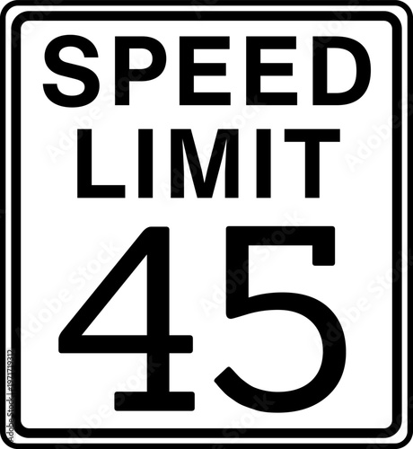 Speed limit 45 mph traffic sign, Speed limit 45 miles per hour road sign