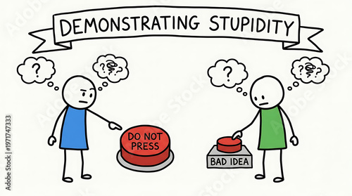 Two people demonstrating stupidity with a do not press button and bad idea sign