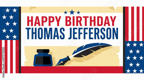 Happy Birthday Thomas Jefferson Flat Vector Banner with Stars, Stripes and Quill Pen
