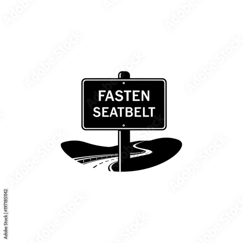 Road Safety Sign: A bold, high-contrast illustration of a road safety sign, commanding FASTEN SEATBELT amidst a stylized depiction of a winding road. The sign symbolizes safety awareness on the road.