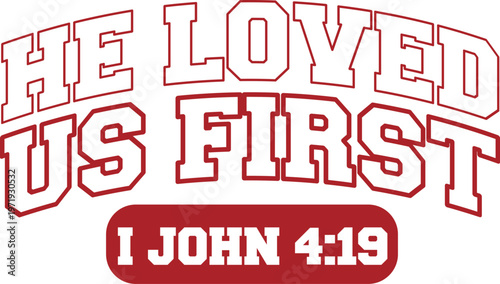 He loved us first a christian typography design with biblical reference