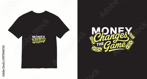 Money changes the game streetwear typography design with dollar bill illustrations on black background