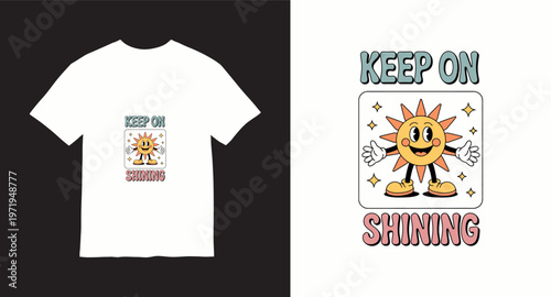Keep on shining t-shirt design with retro cartoon sun character and star accents