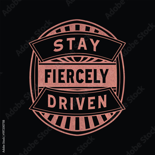 Inspirational vector graphic design with motivational quote stay fiercely driven on a white background with pink text and border