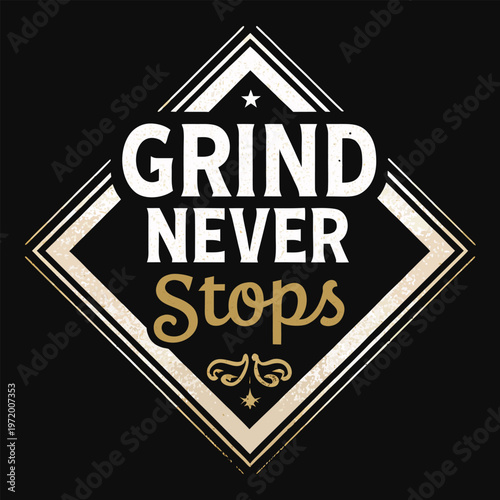 Elegant vector graphic illustration with gold cursive text reading grind never stops on a textured black background symbolizing motivational message.