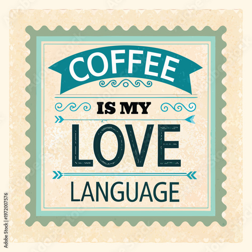 Coffee is my love language vector graphic illustration with typography and a cup of coffee design element for coffee lovers and beverage enthusiasts