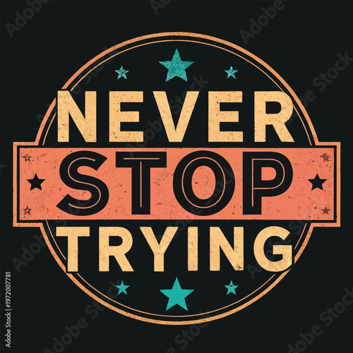 Inspirational never stop trying typography vector graphic design illustration for motivation posters and social media