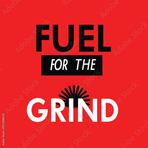 Inspirational vector graphic illustration with gold and white typography on a black background featuring the motivational phrase fuel for the grind perfect for modern designs and creative projects.