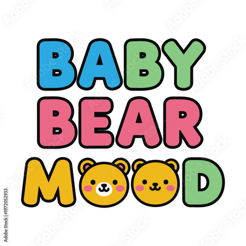 Baby bear mood typography with cute bear face characters vector illustration