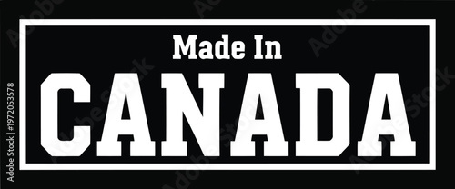 Made In Canada Stamp Sign Isolated On White Background With Bold Typography For Product Label
