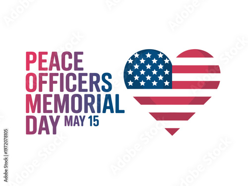 A graphic design commemorating Peace Officers Memorial Day on May 15 with an American flag heart