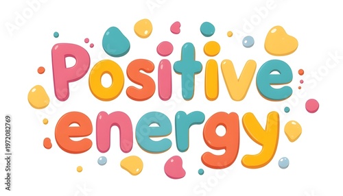 A colorful illustration of the words 'Positive energy' surrounded by vibrant hearts and dots on a white background